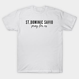 St. Dominic Savio pray for us T-Shirt